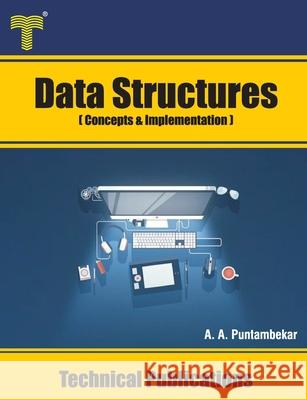 Data Structures: Concepts and Implementation Anuradha A. Puntambekar 9789333223911 Amazon Digital Services LLC - KDP Print US