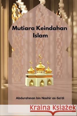Mutiara Keindahan Islam Abdur Rahman Bin Nasi 9789333250917 Self Publish