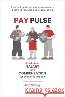 Pay Pulse: It's all about Salary and Compensation for Economic Impacts Avin Nisarg Avin Nisarg 9789334038880