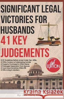 Significant Legal Victories For Husbands: Based On Landmark Judgements Tariq Anwar 9789334058925 Tariq Anwar Advocate