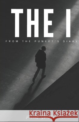 The I: From The Puneet's Diary Puneet Shukla Puneet Shukla 9789334082562 Kindle Direct Publishing