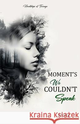 Moment's We Couldn't Speak: Hardships of Teenage Aman Chaudhary 9789334212280