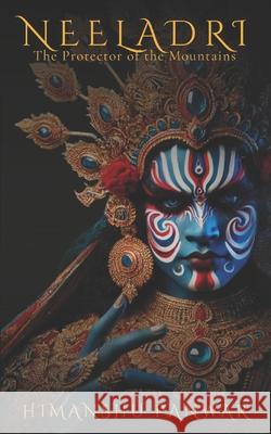 Neeladri: The Protector of the Mountains Himanshu Panwar 9789334246322