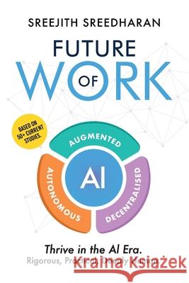Future of Work - AI Augmented Autonomous Decentralised Sreejith Sreedharan 9789334272543