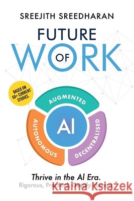 Future of Work - AI Augmented Autonomous Decentralised Sreejith Sreedharan 9789334272543