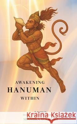 Awakening Hanuman Within Shashika Mooruth 9789334275506 Urja Music