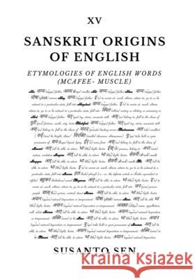 Sanskrit Origins of English: Etymologies of English Words (McAfee- muscle) Susanto Sen 9789334305128 Uṣā Vijna