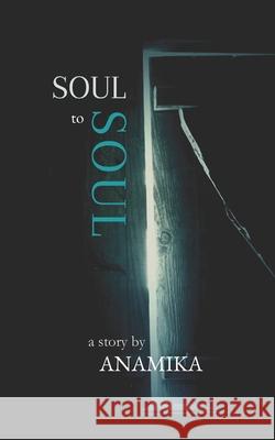 Soul to Soul Anamika Yadav 9789334313246 Self Publisher