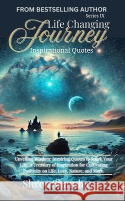 Life Changing Journey: Inspirational Quotes Series - IX Shree Shambav 9789334320244 Shree Shambav Ink & Imagination Where Words B