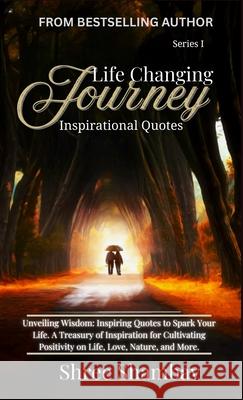 Life Changing Journey: Inspirational Quotes Series - I Shree Shambav 9789334324914