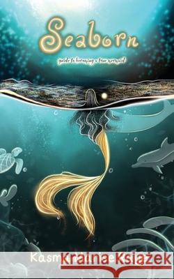 Seaborn: guide to becoming a true mermaid Kasma Marise Raye Raksha Pujari 9789334327038 Kasma Marise Raye