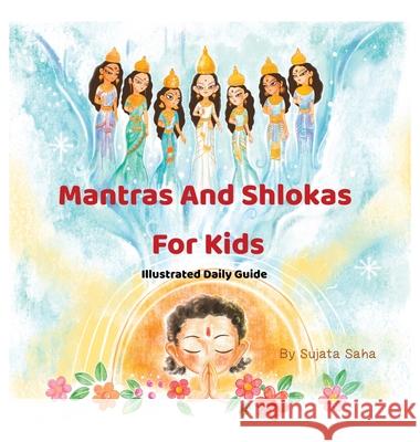 Mantras And Shlokas For Kids: Illustrated Daily Guide Sujata Saha Sujata Saha 9789334340112 Divinebharat