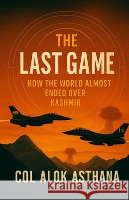 The Last game Col Alok Asthana 9789334352115 1