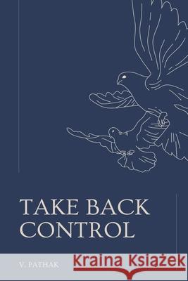 Take Back Control: Reclaiming Your Privacy in the Digital Age V. Pathak 9789334361247 V. Pathak