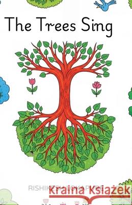 The Trees Sing Rishikesh Lokapure 9789334362763 Rishikesh Lokapure