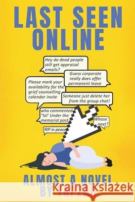 Last Seen Online: Gossip Travels Faster than Wi-Fi Tapzac Tapasvi Arora 9789334374032 Tapzac