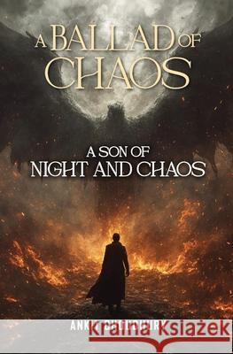 A Son of Night and Chaos: A Ballad of Chaos - Part 1 Ankit Choudhury 9789334378115