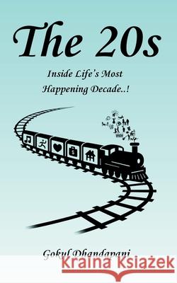 The 20s: Inside Life's Most Happening Decade..! Gokul Dhandapani 9789334396720