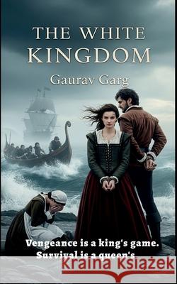 The White Kingdom Gaurav Garg 9789334401721