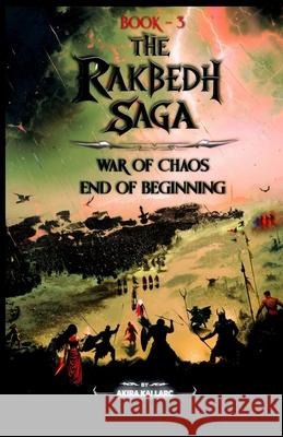 The Rakbedh Saga: Book 3: War of Chaos - End of Beginning Akira Kai Larc 9789334425536 Akira Kai Larc