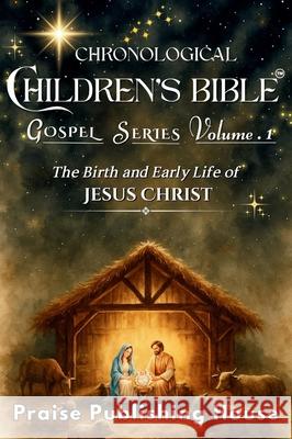 Chronological Children's Bible Gospel Series Volume 1: The Birth and Early Life of Jesus Christ Praise Publishin 9789334429862 Praise Publishing House