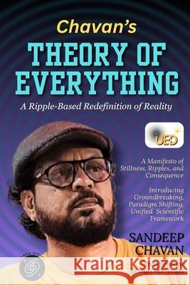 Chavan's Theory of Everything: A Ripple-Based Redefinition of Reality Sandeep Chavan 9789334430011 Gyrus Vision