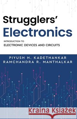 Strugglers' Electronics - Introduction to Electronic Devices and Circuits Piyush H Ramchandra R 9789347472671 White Falcon Publishing