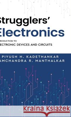 Strugglers' Electronics - Introduction to Electronic Devices and Circuits Piyush H Ramchandra R 9789347472824 White Falcon Publishing