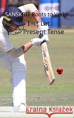 Sanskrit Roots to Verbs I Lat Present Tense Ashwini Kumar Aggarwal 9789348012678 Devotees of Sri Sri Ravi Shankar Ashram