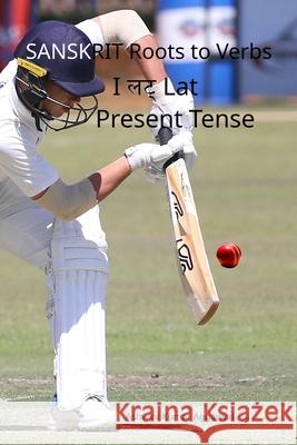 Sanskrit Roots to Verbs I Lat Present Tense Ashwini Kumar Aggarwal 9789348012739 Devotees of Sri Sri Ravi Shankar Ashram