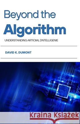 Beyond the Algorithm David K. Dumont 9789348108012