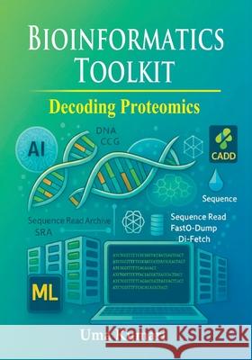 Bioinformatics Toolkit Decoding Proteomics Uma Kumari 9789348292445 Adroit Publishers