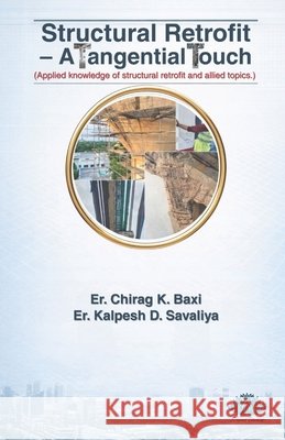 Structural Retrofit - A Tangential Touch Kalpesh D. Savaliya Chirag K. Baxi 9789348504715