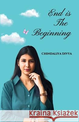 End Is the Beginning Divya Chindaliya 9789348518446
