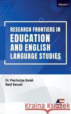 Research Frontiers in Education and English Language Studies Prachurjya Borah Narji Baruah 9789348642004 Academic Enclave