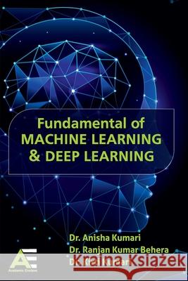 Fundamental of Machine Learning and Deep Learning Anisha Kumari Ranjan Kumar Behera Kirti Kumari 9789348642929
