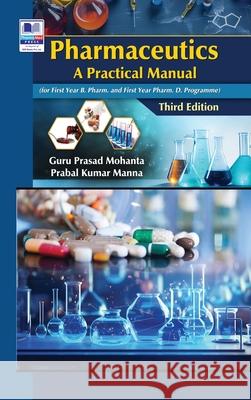 Pharmaceutics: A Practical Manual Guru Prasad Mohanta Prabal Kumar Manna 9789348734983 Pharmamed Press