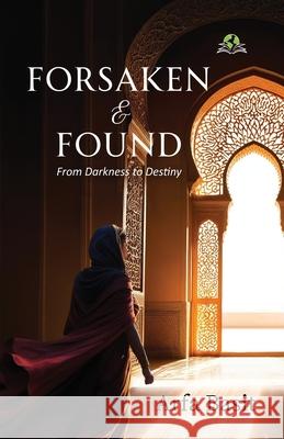 Forsaken & Found: From Darkness to Destiny Arfa Basit 9789348892812