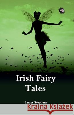 Irish Fairy Tales James Stephens 9789348986603