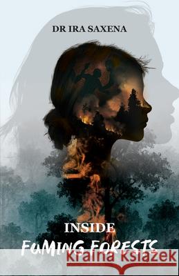 Inside Fuming Forests Ira Saxena 9789349042216