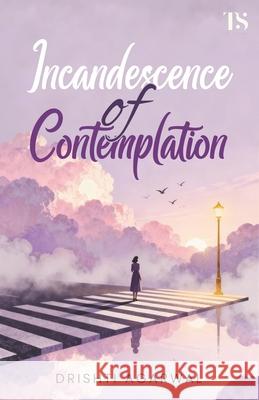 Incandescence of Contemplation Drishti Agarwal 9789349262959