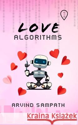 Love Algorithms: He prays. She Plays. I Listen Arvind Sampath 9789349383845