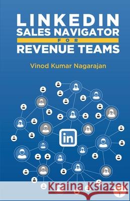LinkedIn Sales Navigator for Revenue Teams Vinod Kumar Nagarajan 9789349532151 Verses Kindler Publication