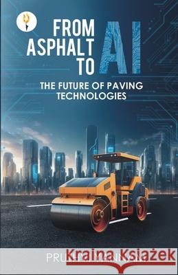 From Asphalt to AI: The Future of Paving Technologies Pruthvi Yannam 9789349532540 Verses Kindler Publication