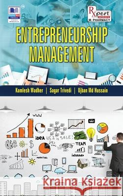 Entrepreneurship Management Kamlesh Wadher Sagar S. Trivedi Ujban Hussain 9789349562394 Pharmamed Press