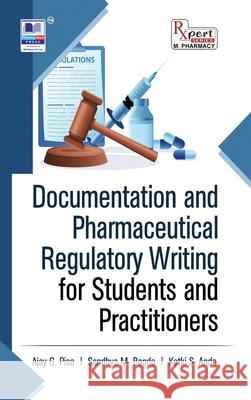 Documentation and Pharmaceutical Regulatory Writing for Students and Practitioners Ajay G. Pise Sandhya M. Bagde Ketki S. Ande 9789349562479 Pharmamed Press