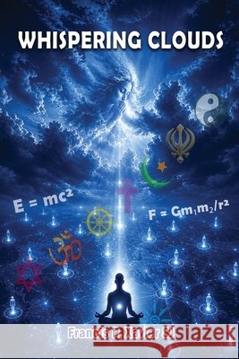 Whispering Clouds: Science Meeting Spirituality Francis P. Xavier Sj 9789349684010