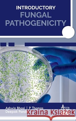 Introductory Fungal Pathogenicity Ashwin Bhasi 9789349690158