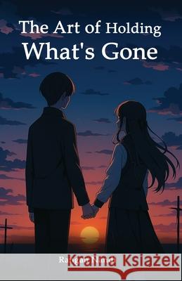 The Art of Holding What's Gone Rangan Nandi 9789349789296