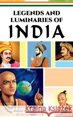 Legends and luminaries of India Rahul Bansal Meera Trivedi 9789349817739